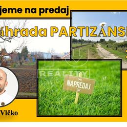 Na predaj záhrada 240 m2 PARTIZÁNSKE - za Kauflandom